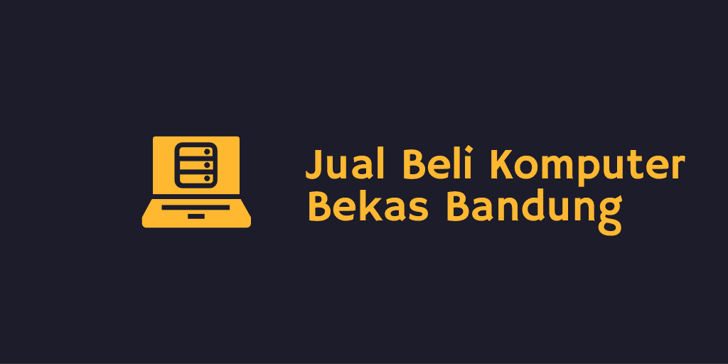 Jual Beli Komputer Bekas Bandung