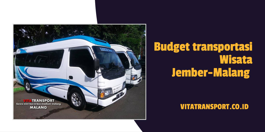 Budget transportasi Wisata Jember-Malang