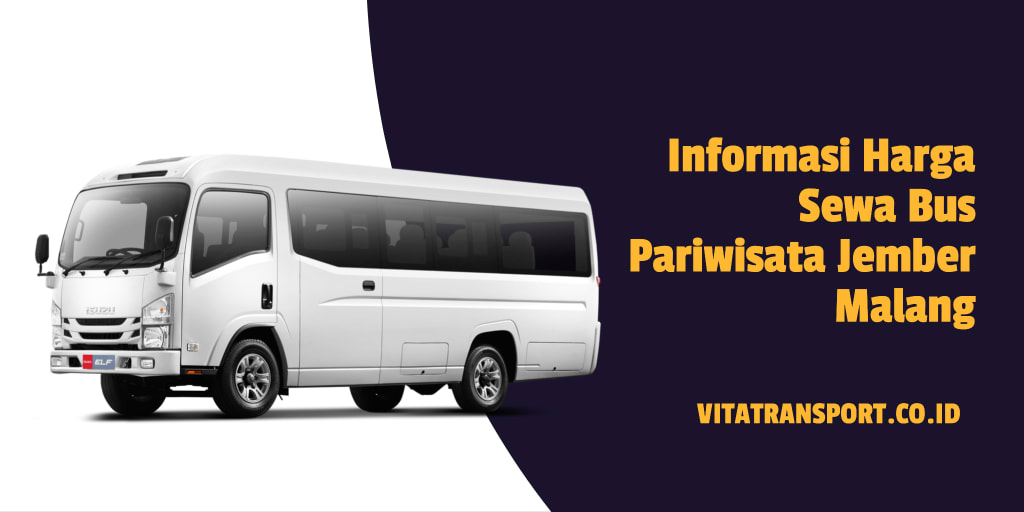 Informasi Harga Sewa Bus Pariwisata Jember Malang